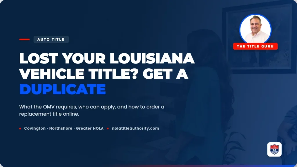 Lost Louisiana vehicle title duplicate title guide from Title Authority in Covington